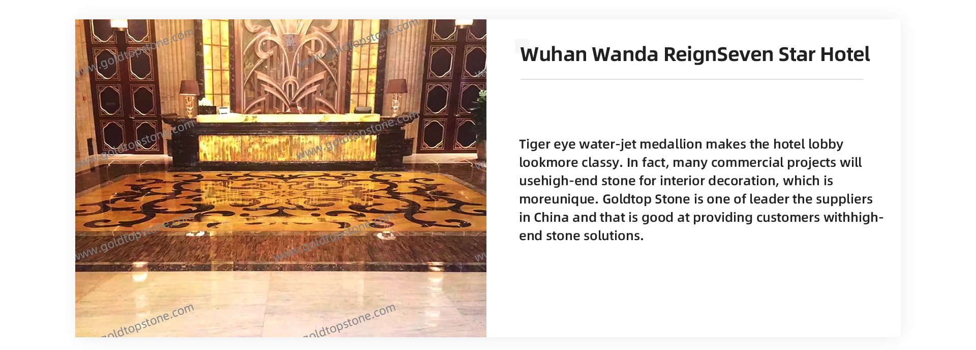 Tiger eye water-jet medallion makes the hotel lobby look more classy. In fact, many commercial projects will use high-end stone for interior decoration, which is more unique. Goldtop Stone is one of leader the suppliers in China and that is good at providing customers with high-end stone solutions.