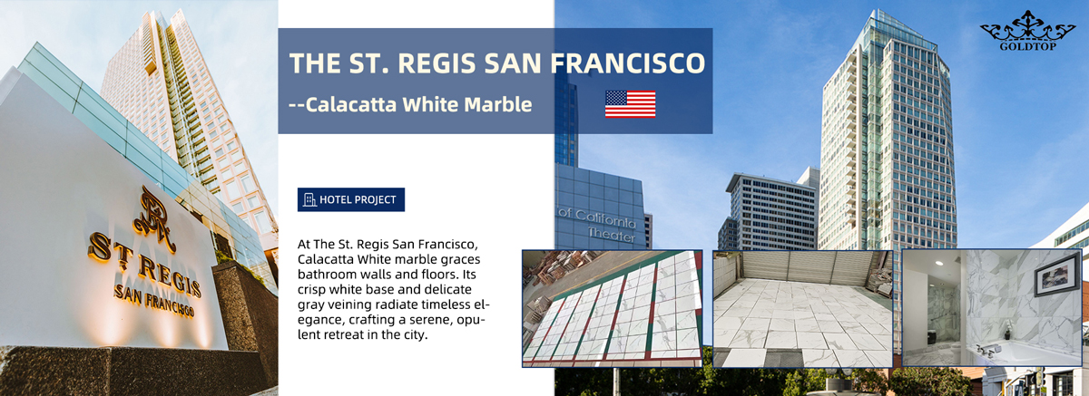 The St. Regis San Francisco Hotel Calacatta White Project