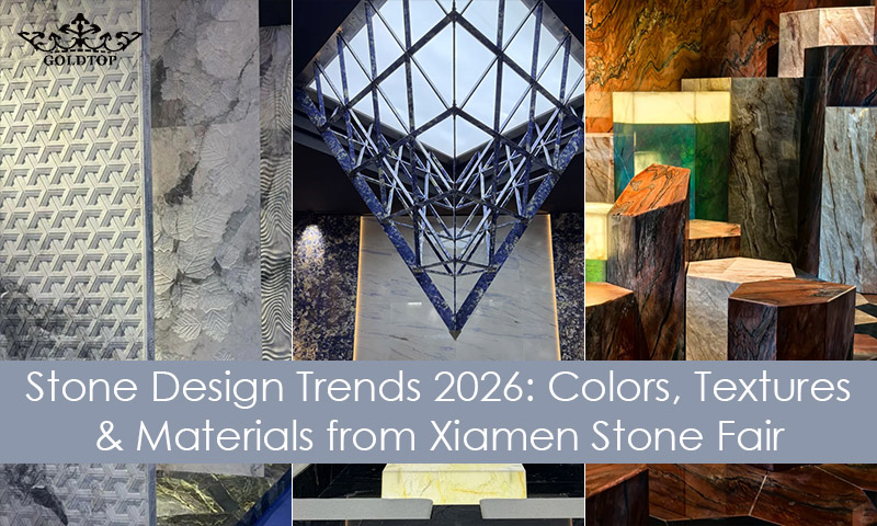 Stone Design Trends 2026: Colors, Textures & Materials from Xiamen Stone Fair