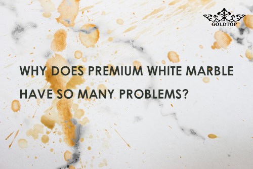 Why Does Premium White Marble Have So Many Problems? – Breaking Down the Major Quality Defects